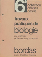 Travaux Pratiques De Biologie 6e (1972) De G Marchal - 6-12 Jahre