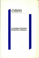 La Musique Française De Berlioz à Debussy (1991) De Collectif - Musique