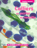 Colliers En Perles De Rocaille : 15 Modèles à Faire Soi-même (2000) De Sophie Morand - Viajes