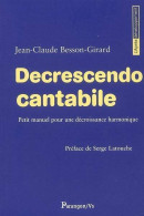 Decrescendo Cantabile. Petit Manuel Pour Une Décroissance Harmonique (2005) De Jean-Claude B - Economía