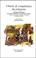 Chants & Complaintes Du Polygone : Anthologie Thématique De La Poésie Algérienne D'expression Française à Tra - Autres & Non Classés