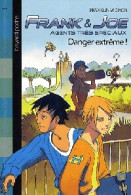 Frank Et Joe, Agents Très Spéciaux Tome I : Danger Extrême ! (2008) De Franklin W. Dixon - Autres & Non Classés