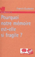 Pourquoi Notre Mémoire Est-elle Si Fragile ? (2003) De Francis Eustache - Scienza