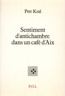 Sentiment D'antichambre Dans Un Café D'Aix (1991) De Petr Kral - Sonstige & Ohne Zuordnung