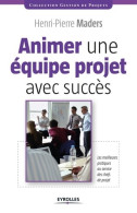 Animer Une équipe Projet Avec Succès : Les Meilleures Pratiques Au Service Des Chefs De Projet. (2012)  - Buchhaltung/Verwaltung