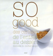 So Good : Des Céréales De L'entrée Au Dessert (2005) De Domitille Langot - Gastronomie