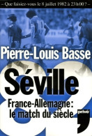 SEVILLE 82 France - Allemagne LE MATCH DU Siècle (2005) De Pierre-Louis Basse - Sport