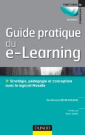 Guide Pratique Du E-learning - Conception Stratégie Et Pédagogie Avec Moodle (2011) De Sid Ahmed Ben - Non Classés