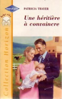 Une Héritière à Convaincre (2002) De Patricia Thayer - Románticas