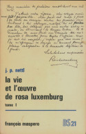 La Vie Et L'oeuvre De Rosa Luxemburg Tome I (1972) De J.-P Nettl - Politica