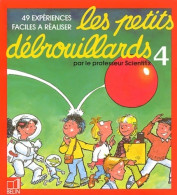 Les Petits Débrouillards. Tome IV 49 Expériences Faciles à Réaliser (1995) De Scientifix - Autres & Non Classés