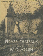 Les Fermes-châteaux Du Pays Messin (0) De Albert Haefeli - Histoire