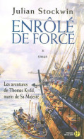 Les Aventures De Thomas Kydd, Marin De Sa Majesté Tome I : Enrôlé De Force (2007) De Julian Stockwin - Historisch