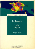 La France : Le Fait Régional (1997) De Philippe Piercy - Aardrijkskunde