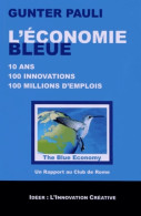 L'économie Bleue : 10 Ans 100 Innovations 100 Millions D'emplois (2011) De Gunter Pauli - Natualeza