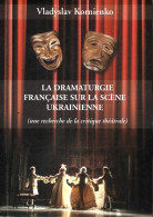 La Dramaturgie Française Sur La Scène Ukrainienne (2010) De Vladyslav Kornienko - Andere & Zonder Classificatie