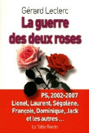 La Guerre Des Deux Roses (2006) De Gérard Leclerc - Política