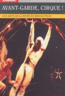 Avant-garde Cirque ! Les Arts De La Piste En Révolution (2001) De Jean-Michel Guy - Art