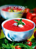 Trop Bon ! La Tomate (2014) De Collectif - Gastronomie