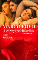 Marco Polo. Les Voyages Interdits Tome I : Vers L'orient  (2009) De Gary Jennings - Historique