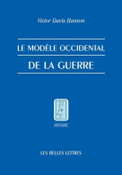 Le Modèle Occidental De La Guerre : La Bataille D'infanterie Dans La Grèce Classique (1990) De Victor D - Historia