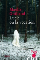 Lucie Ou La Vocation (2016) De Maëlle Guillaud - Autres & Non Classés