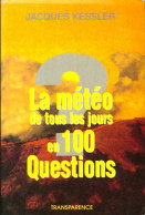 La Météo De Tous Les Jours En 100 Questions (1995) De Jacques Kessler - Autres & Non Classés