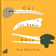 Oh Les Beaux Becs ! (2012) De Oscar Bolton Green - Autres & Non Classés