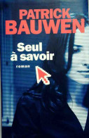 Seul à Savoir (2010) De Patrick Bauwen - Autres & Non Classés