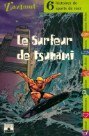 Le Surfeur De Tsunami. 6 Histoires De Sports De Mer (2001) De Collectif - Autres & Non Classés