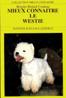 Mieux Connaître Le Westie (1997) De Brigitte Bulard Cordeau - Animaux