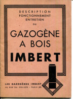 DESCRIPTION,FONCTIONNEMENT,ENTRETIEN DU GAZOGÈNE A BOIS " IMBERT " GAZOGÈNES IMBERT 49 RUE DU COLISÉE.PARIS. - Unclassified