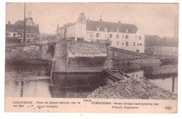 COMPIEGNE - Pont De Pierre Détruit Par Le Génie Français  - Compiegne