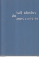 C1 Huit Siecles De GENDARMERIE Grand Format ILLUSTRE Relie - Frans