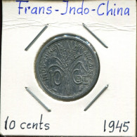 10 CENT 1945 INDOCHINA FRENCH INDOCHINA Colonial Moneda #AM494.E.A - Indochina Francesa