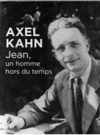 Axel Kahn. Jean, Un Homme Hors Du Temps - Biographie