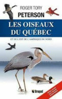 Les Oiseaux Du Québec: Et Dde L'est De L'amérique Du Nord - Sonstige & Ohne Zuordnung