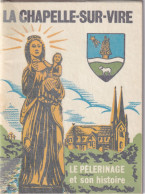 La Chapelle-sur-Vire Le Pélerinage Et Son Histoire - Troisgots (50)  HASTINGS 1066 TRESGOTZ 1197 HAMBYE 1145 - Normandie