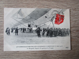 54 LUNEVILLE ATTERRISSAGE D'UN BALLON ALLEMAND  AVRIL 1913 DIRIGEABLE ZEPPELIN IV GARDER PAR LES TROUPES - Luneville