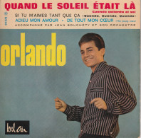 Orlando Bel Air 211 078 3/63 Quand Le Soleil était La/adieu Mon Amour/si Tu M'aimes Tant Que Ca/de Tout Mon Coeur - Other - French Music