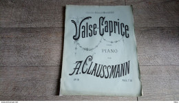 Partition Ancienne Valse Caprice Pour Piano Par Claussmann à Melle Marie Boyer Hommage De L'éditeur - Partitions Musicales Anciennes