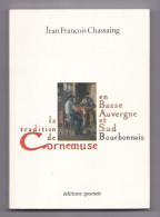 La Tradition De Cornemuse En Basse Auvergne Et Sud Bourbonnais, Jean-François Chassaing, 1982 - Bourbonnais