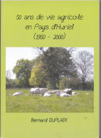 50 Ans De Vie Agricole En Pays D'Huriel (1950 - 2000), Bernard Duplaix, 2016 - Bourbonnais