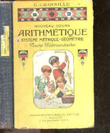 Nouveau Cours Arithmetique - Systeme Metrique - Geometrie - Cours Elementaire (1ere Et 2eme Annees), Classes De 9e Et 10 - Non Classés