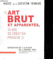 Art Brut Et Apparentes, 30 Ans De Creation Franche - Exposition Du 7 Juin 2019 Au 5 Janvier 2020 - La Naissance De La Cr - Art