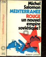 MEDITERRANEE ROUGE UN NOUVEL EMPIRE SOVIETIQUE + Envoi Probable De L'auteur - MICHEL SALOMON - 1970 - Libri Con Dedica