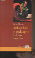 Anthropologie Et Psychanalyse - Malinowski Contre Freud - "Sociologie D'aujourd'hui" - Pulman Bertrand - 2002 - Historia