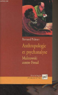 Anthropologie Et Psychanalyse - Malinowski Contre Freud - "Sociologie D'aujourd'hui" - Pulman Bertrand - 2002 - Geschiedenis