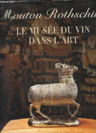 Mouton Rothschild - Le Musée Du Vin Dans L'art - Julien Pascal, Sandrine Herman, Peter Knaup... - 2003 - Art