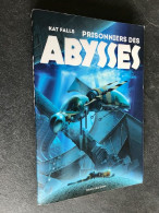 Bayard Jeunesse     PRISONNIERS DES ABYSSES Tome 2    Kat FALLS - Other & Unclassified